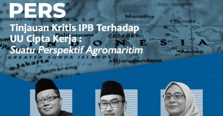 Pers Konferensi Tinjauan Kritis IPB terhadap UU Cipta Kerja: Suatu Perspektif Agromaritim