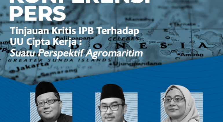 Pers Konferensi Tinjauan Kritis IPB terhadap UU Cipta Kerja: Suatu Perspektif Agromaritim